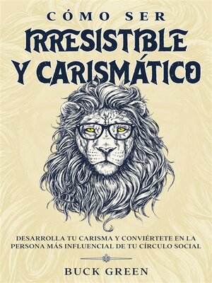 cover image of Cómo Ser Irresistible y Carismático